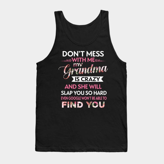 Don't Mess With Me My Grandma Is Crazy Tank Top by TeeWind